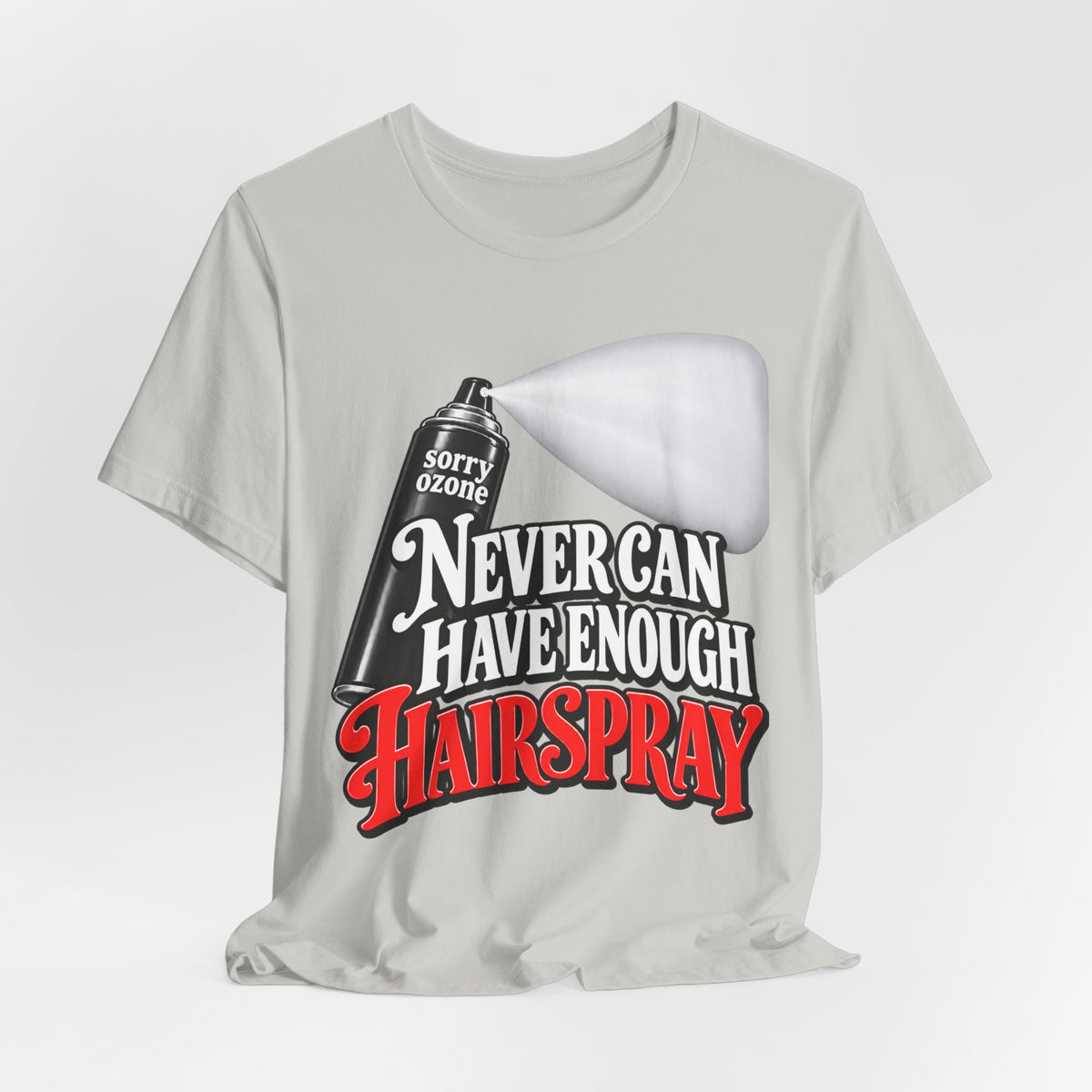 "Never Can Have Enough Hairspray" Retro Spray Can T‑Shirt