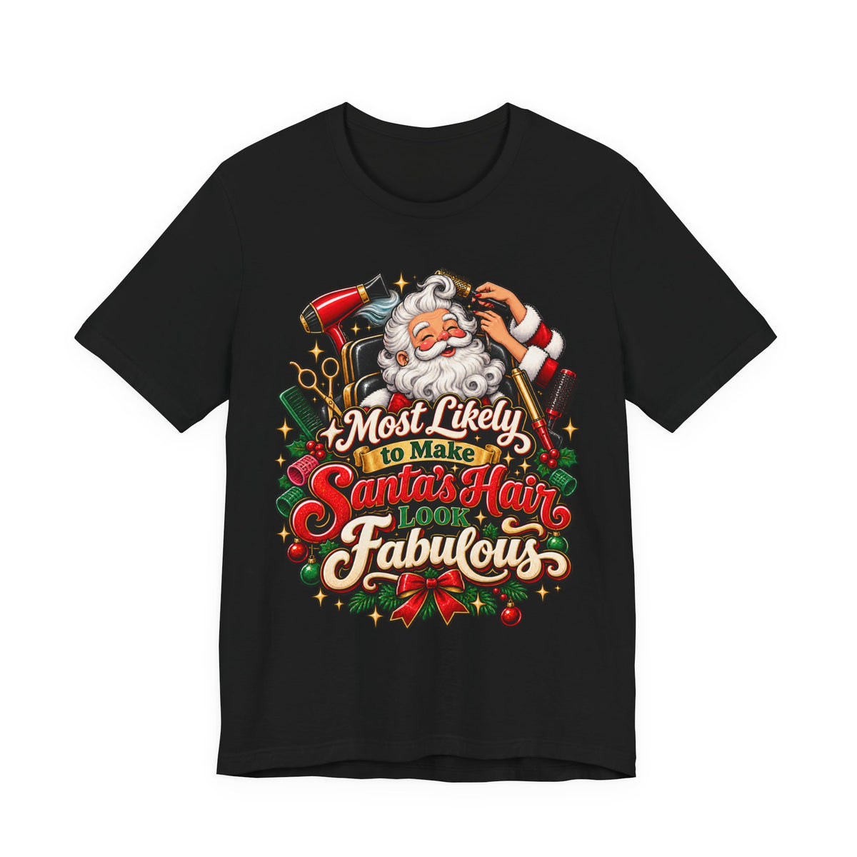 'Most Likely to Make Santa’s Hair Look Fabulous' Hairstylist Christmas T-Shirt