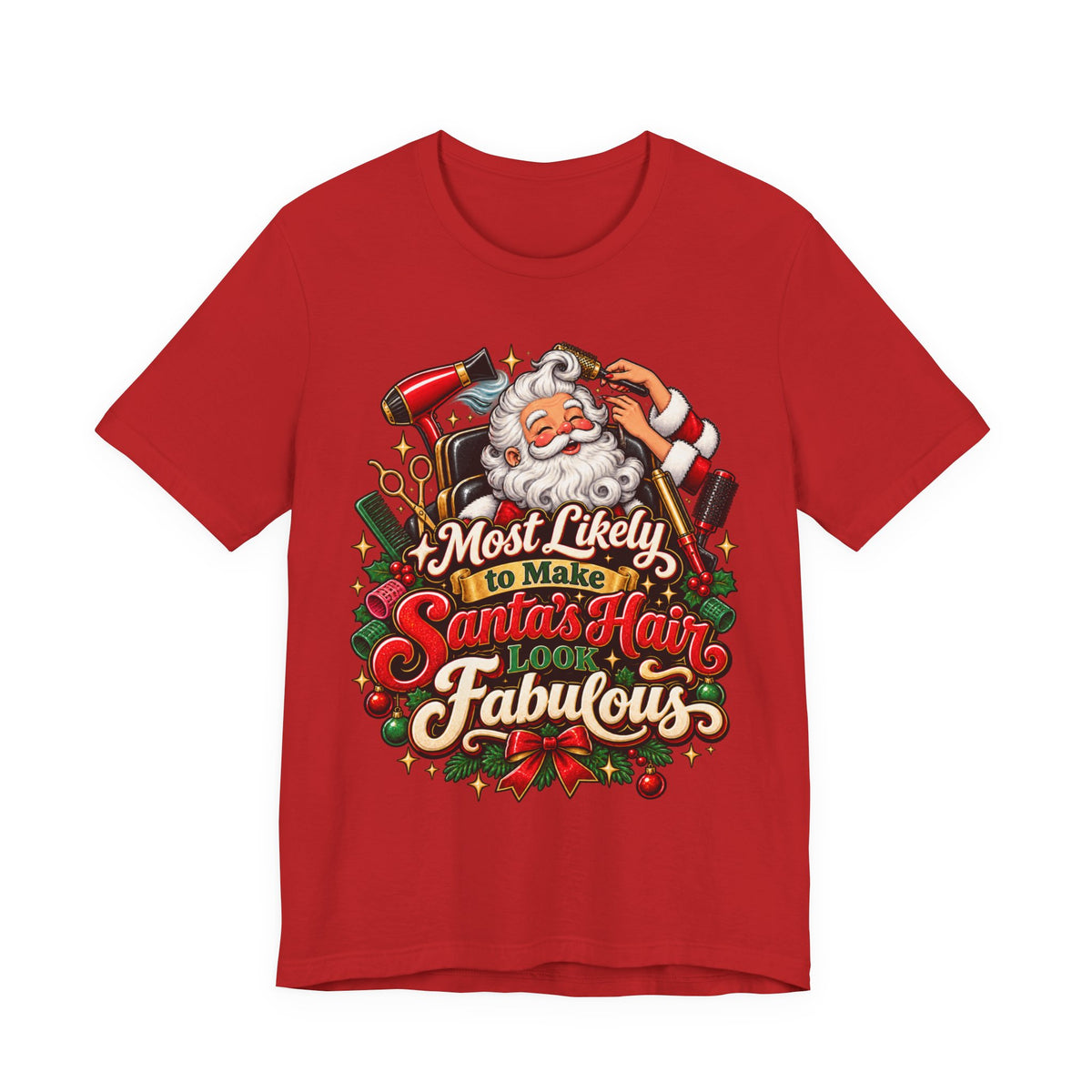 'Most Likely to Make Santa’s Hair Look Fabulous' Hairstylist Christmas T-Shirt