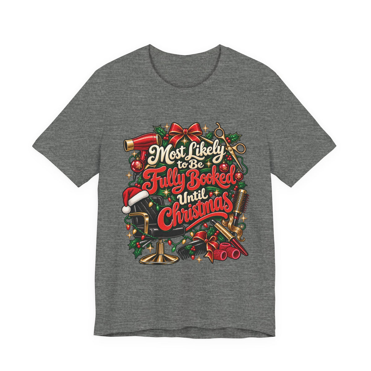 Christmas Hairstylist T-Shirt — “Most Likely to Be Fully Booked Until Christmas”
