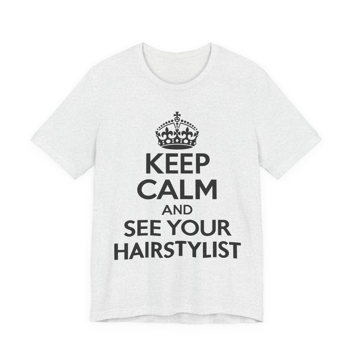 "Keep Calm and See Your Hairstylist" T-Shirt