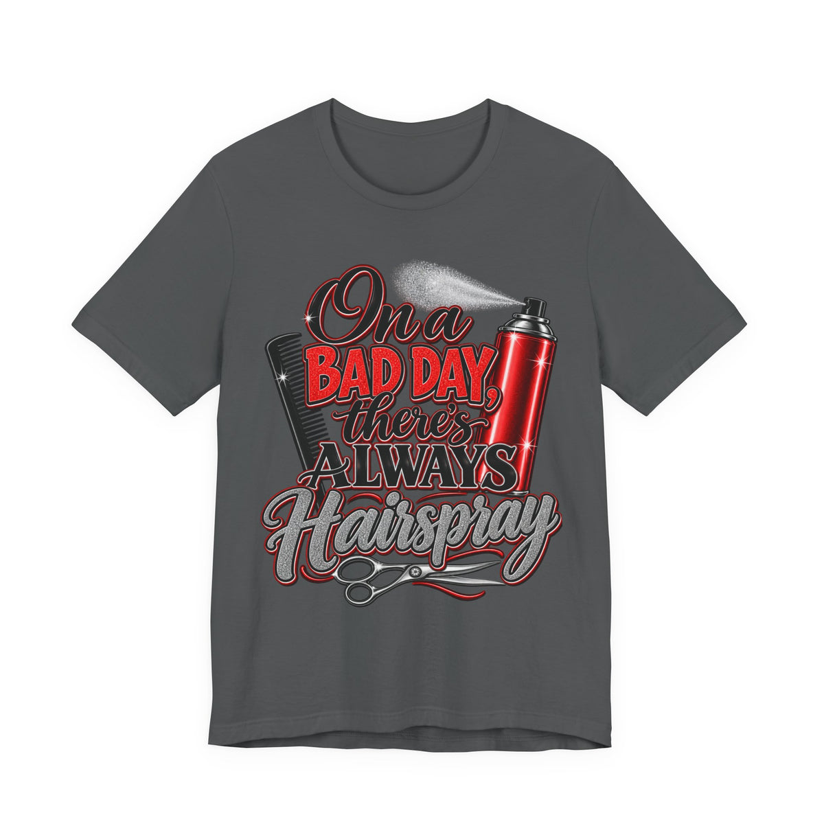 Hairspray Graphic Tee - "On a Bad Day There's Always Hairspray"