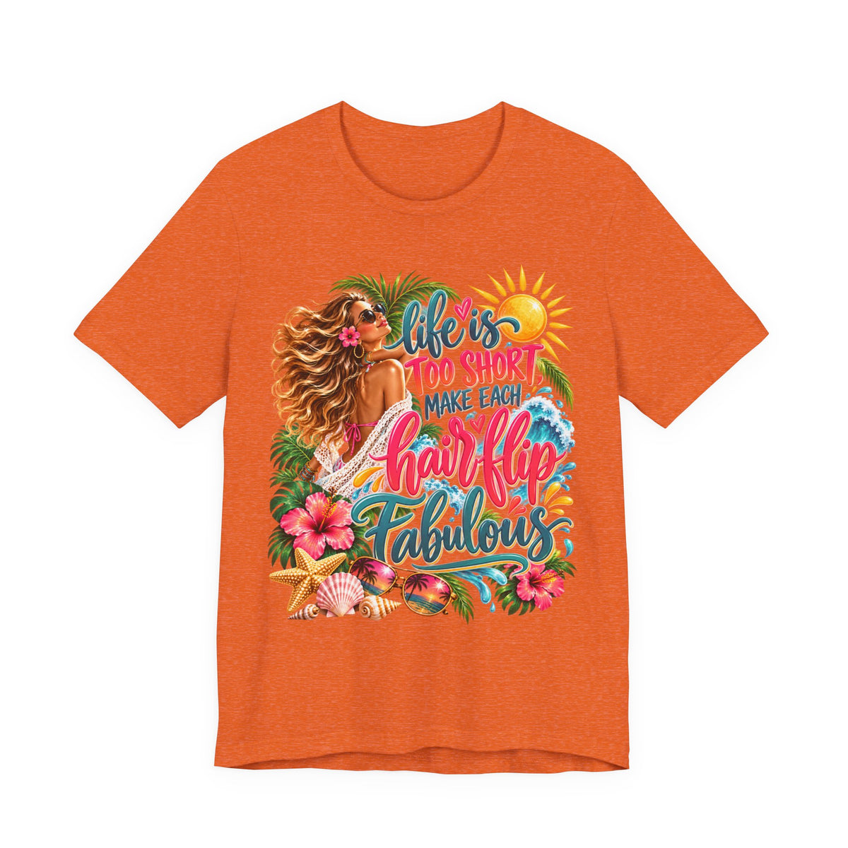 "Life's Too Short, Make Each Hairflip Fabulous" Tropical Beach Graphic Tee