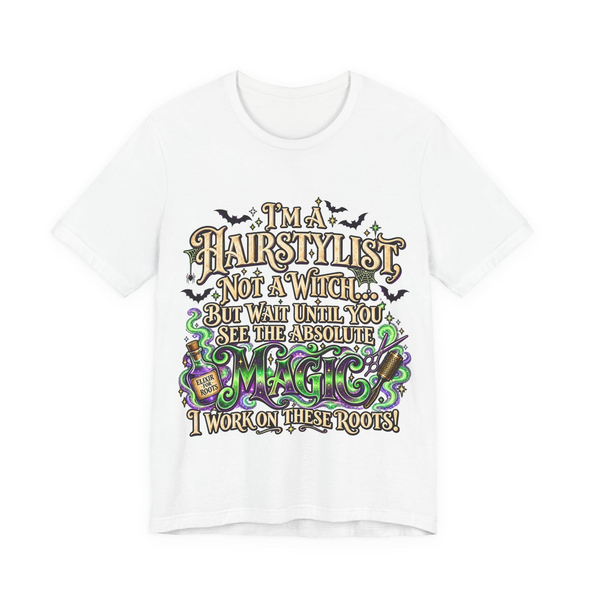 I'm a Hairstylist Not a Witch Hair Magic T-Shirt