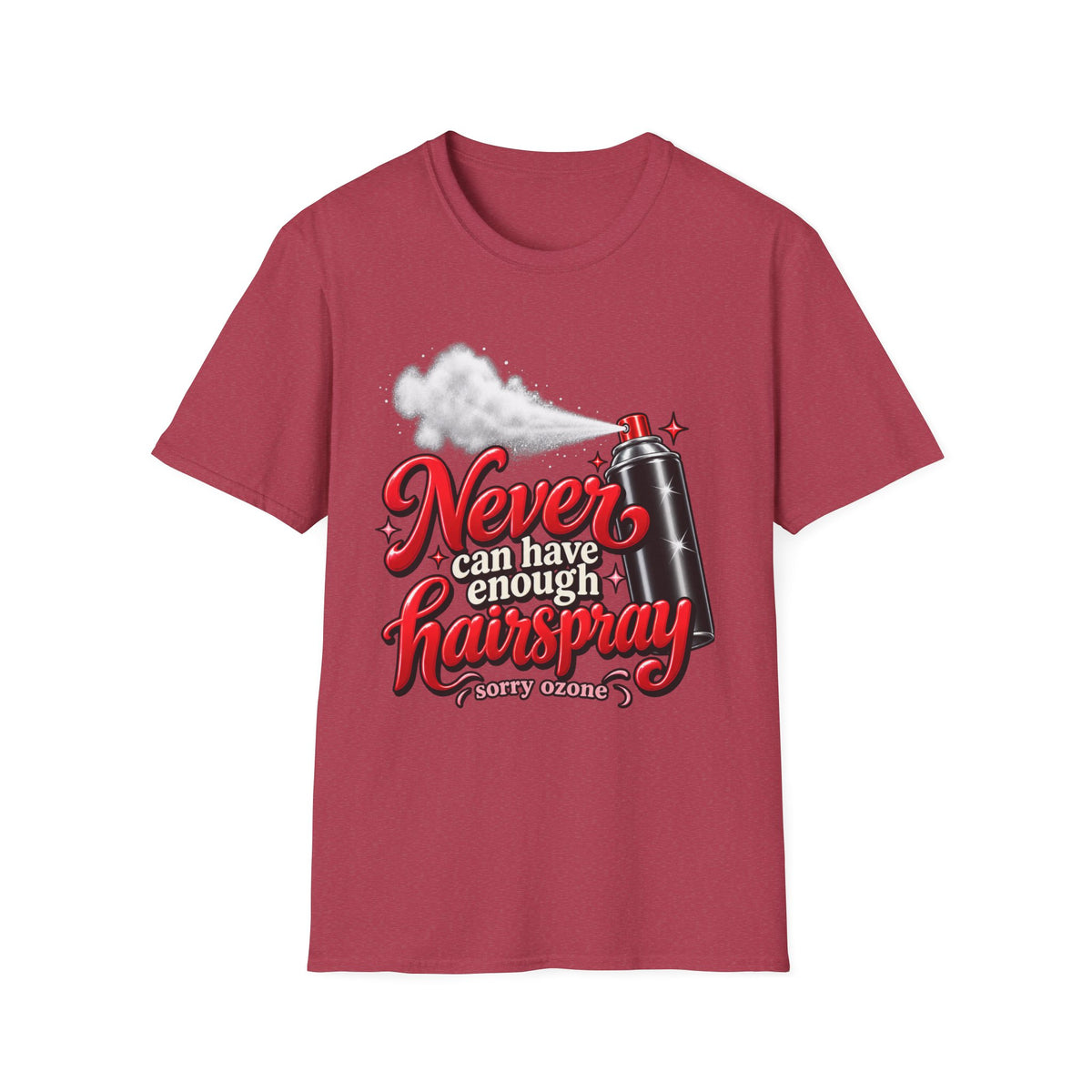 "Never Can Have Enough Hairspray" Hairstylist T-Shirt