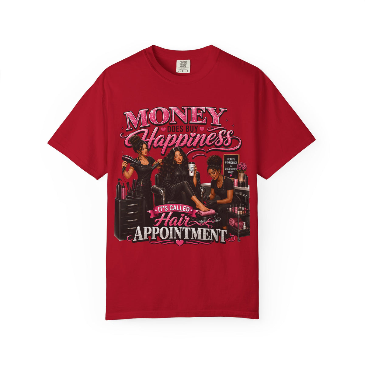 "Money Does Buy Happiness, It's Called a Hair Appointment" Graphic T-Shirt