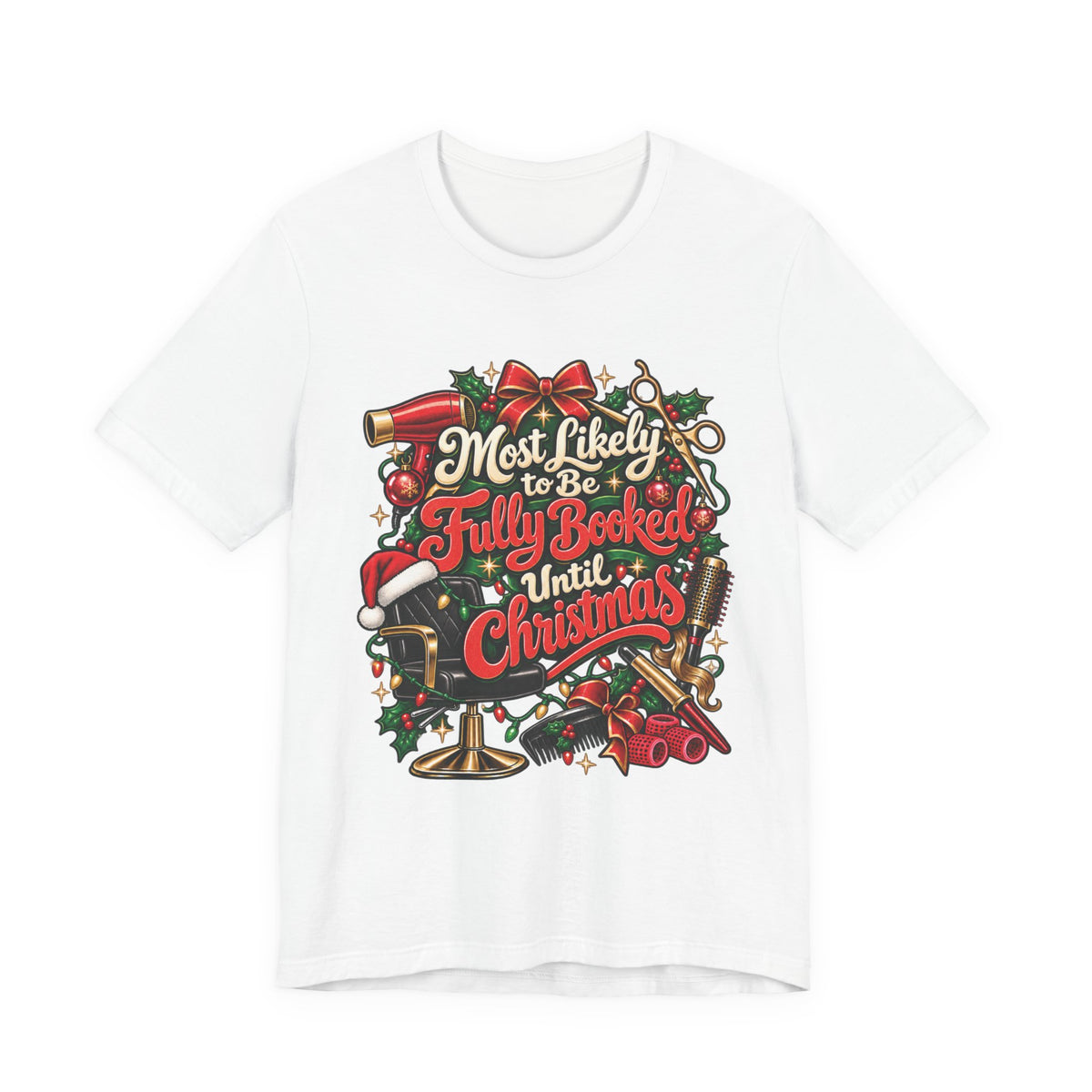 Christmas Hairstylist T-Shirt — “Most Likely to Be Fully Booked Until Christmas”