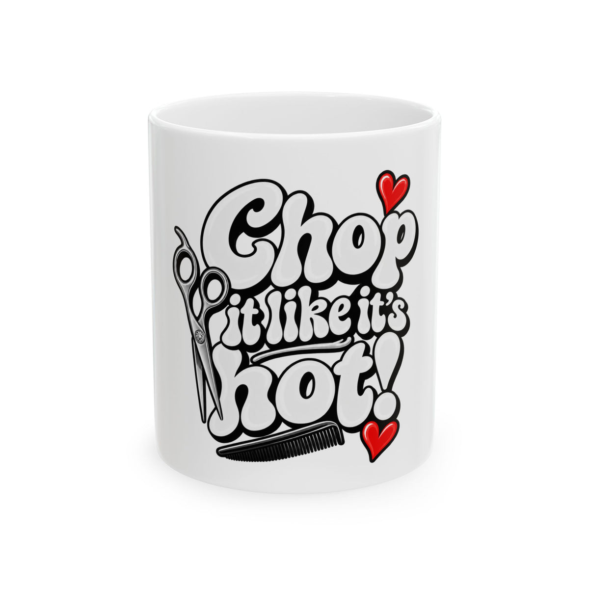 'Chop It Like It's Hot' Hairstylist Scissors and Comb Ceramic Mug — Funny Hairdresser Coffee Cup (11oz/15oz)