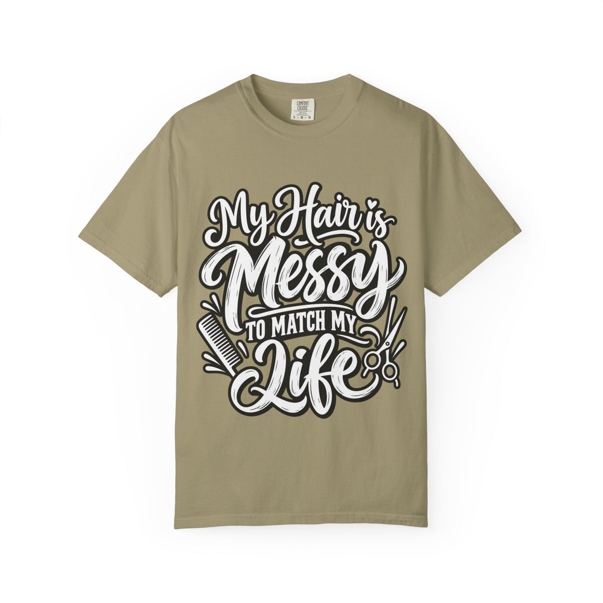 "My Hair is Messy to Match My Life" Hairstylist T-Shirt
