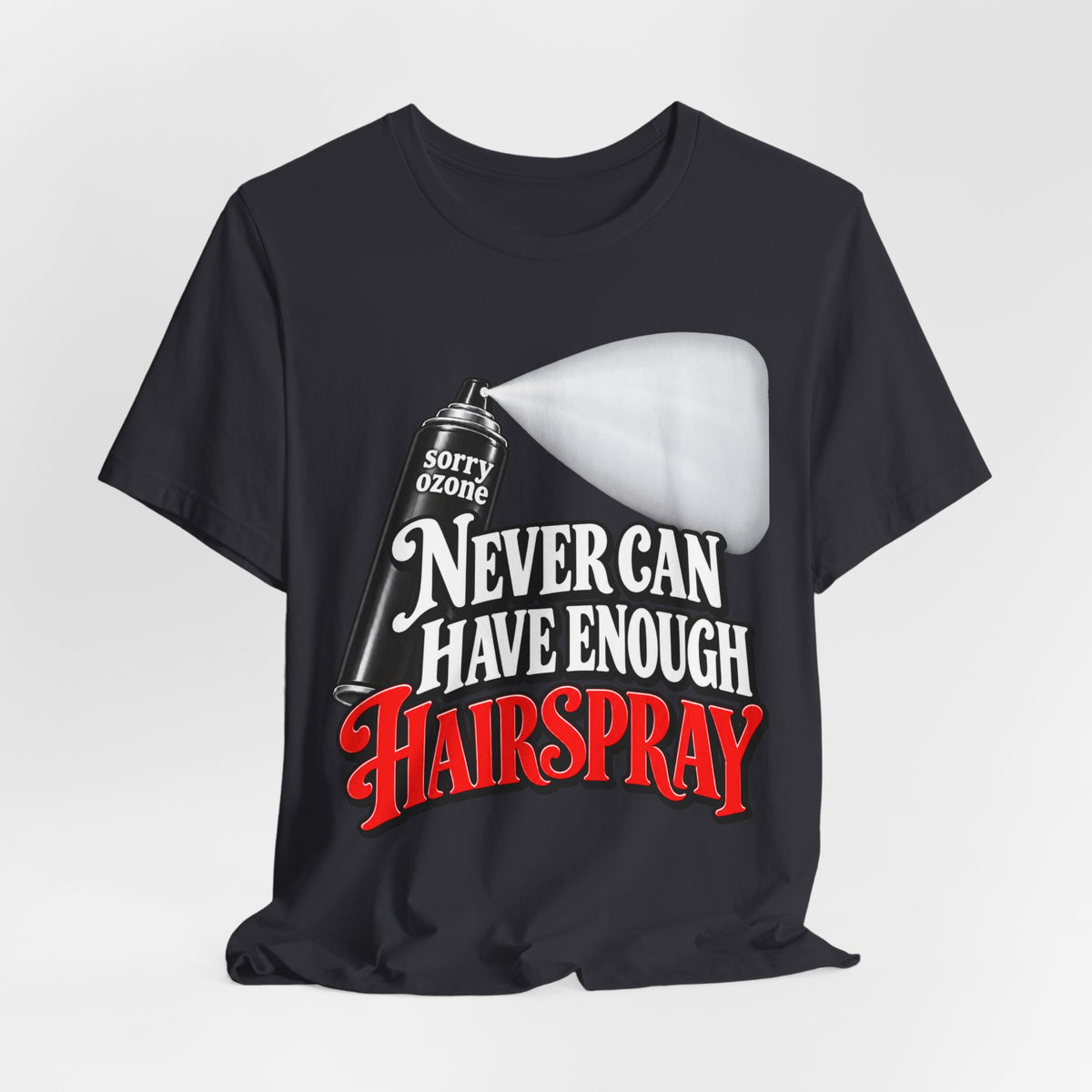 "Never Can Have Enough Hairspray" Retro Spray Can T‑Shirt