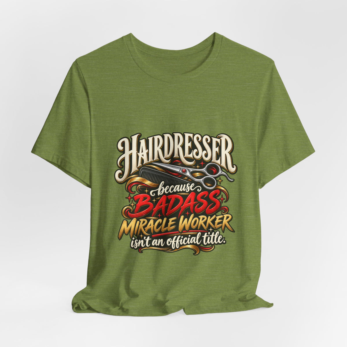 “Because Badass Miracle Worker Isn’t an Official Title” Graphic Tee