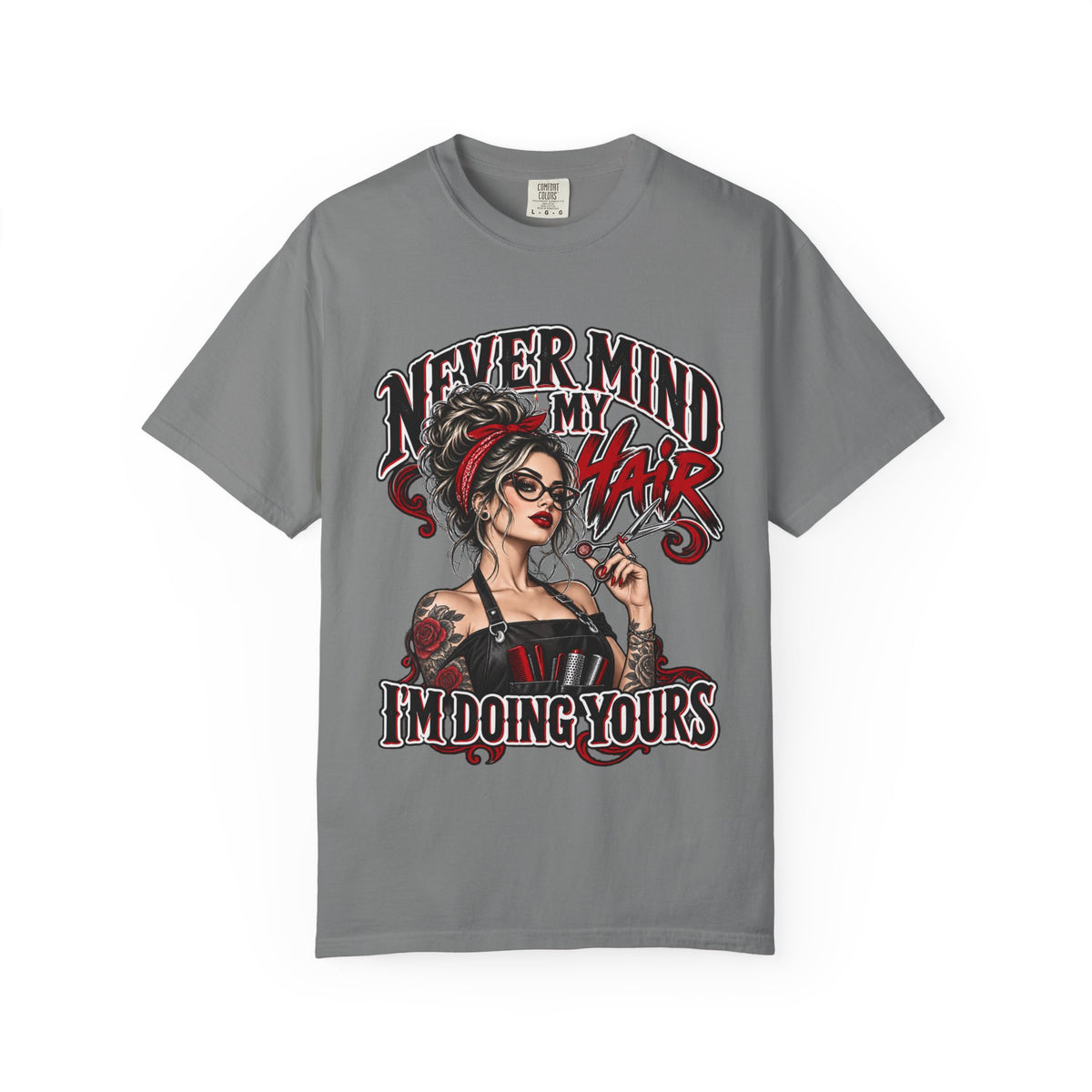 "Never Mind My Hair I'm Doing Yours" Hairstylist T-Shirt