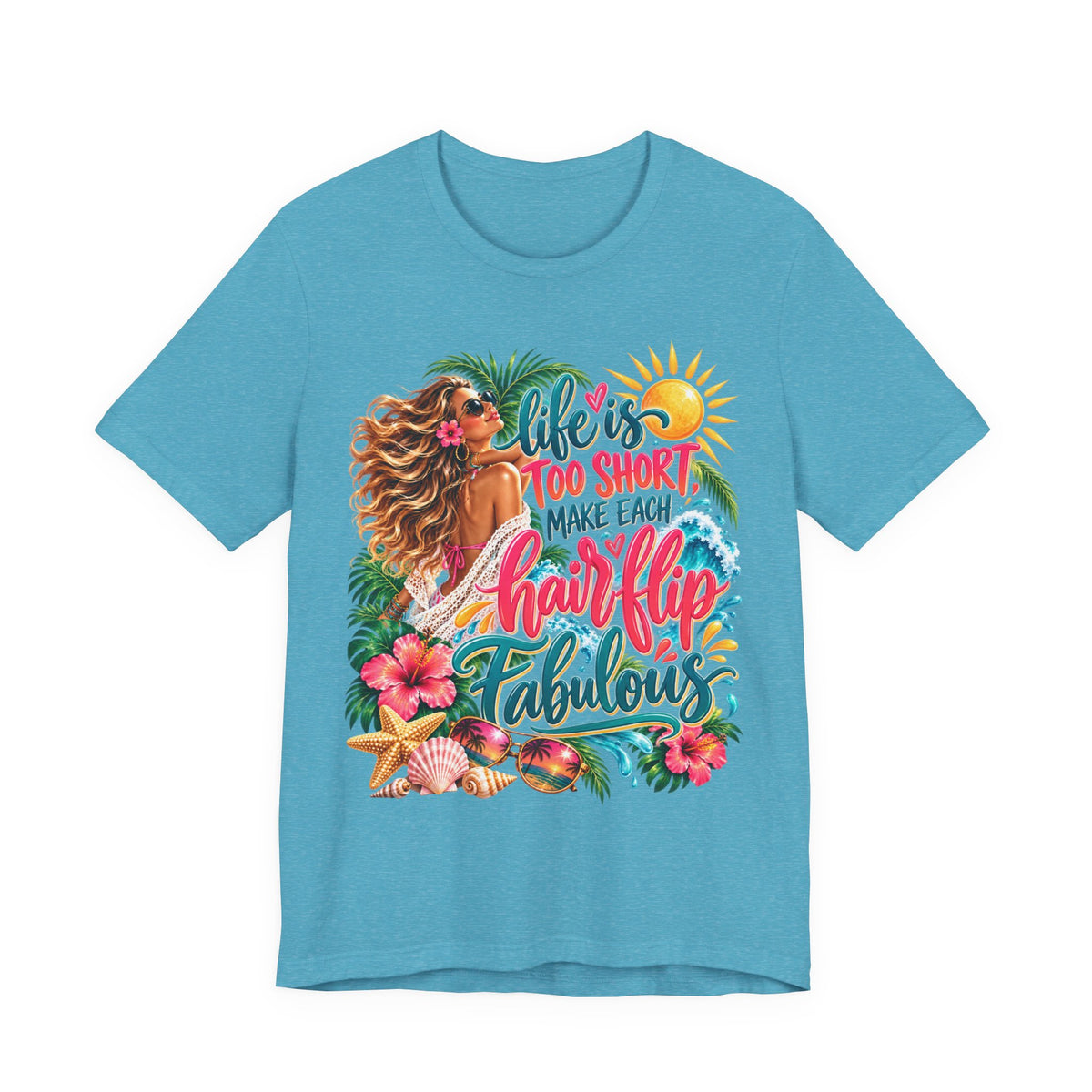 "Life's Too Short, Make Each Hairflip Fabulous" Tropical Beach Graphic Tee