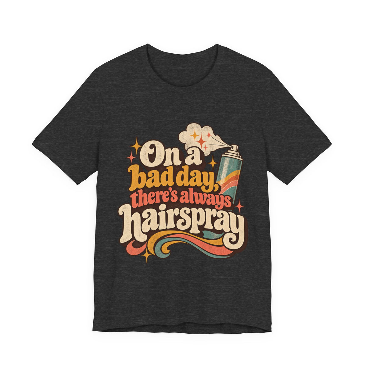 "On A Bad Day, There's Always Hairspray" Retro Graphic T-Shirt