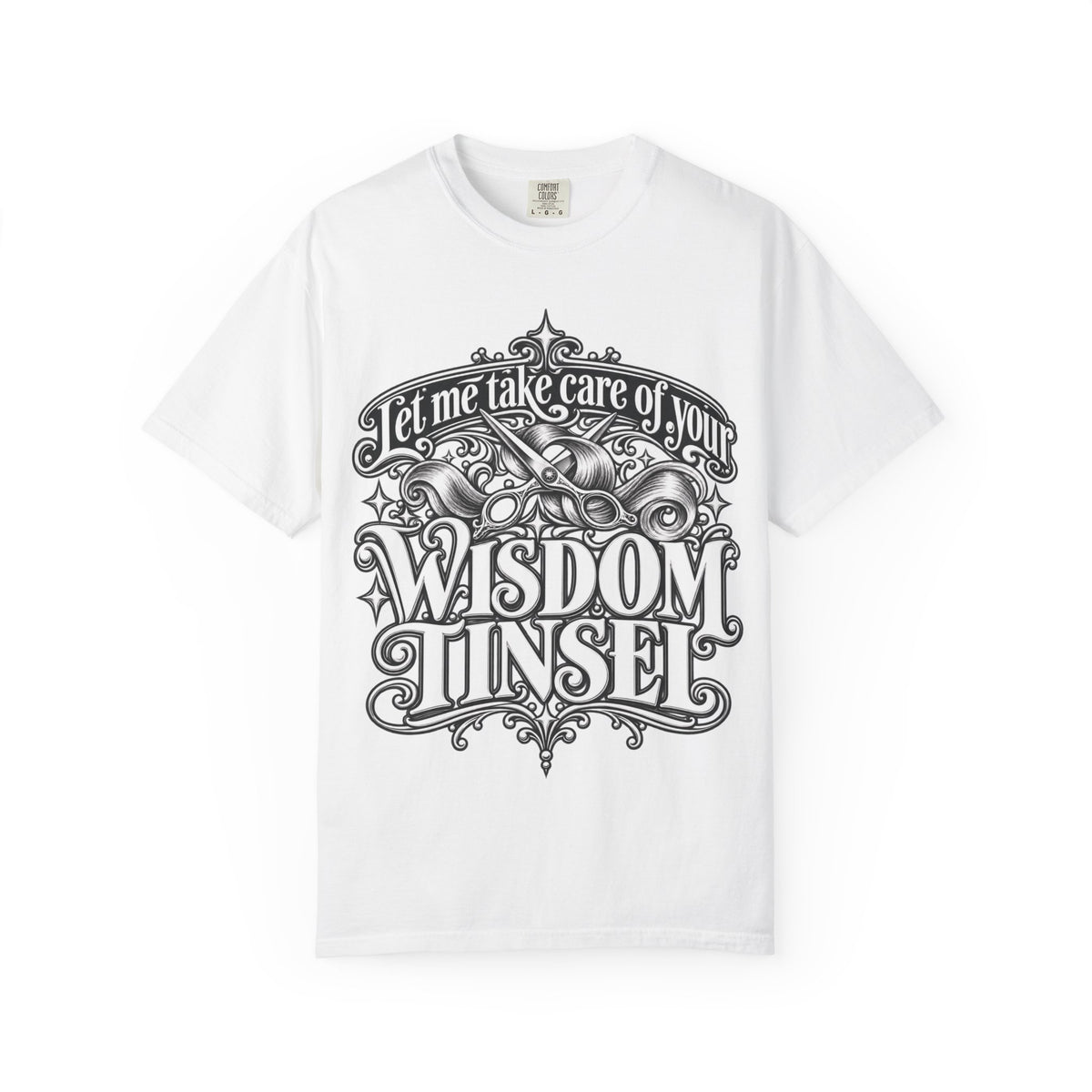 "Let Me Take Care of Your Wisdom Tinsel" Hairstylist T-Shirt