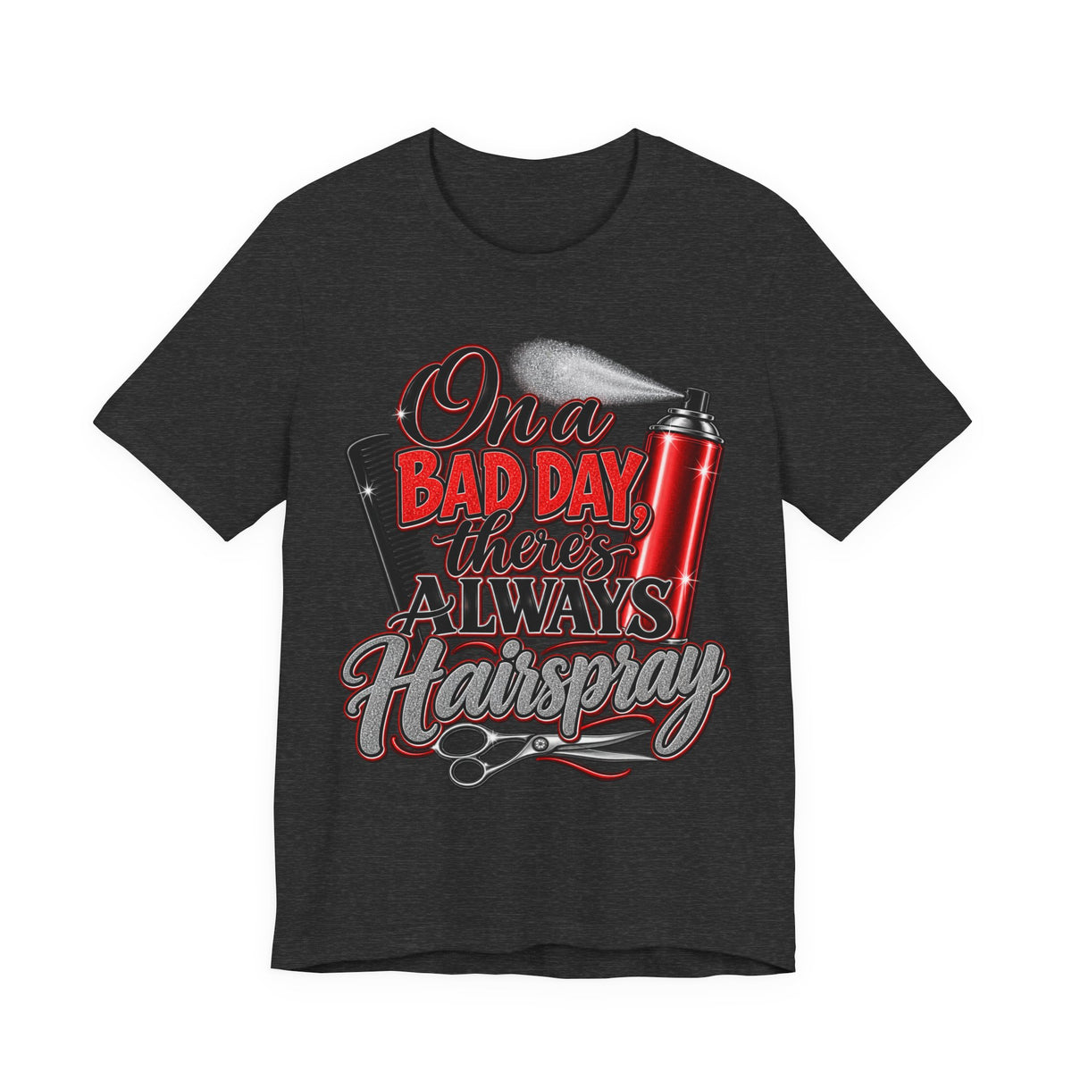 Hairspray Graphic Tee - "On a Bad Day There's Always Hairspray"