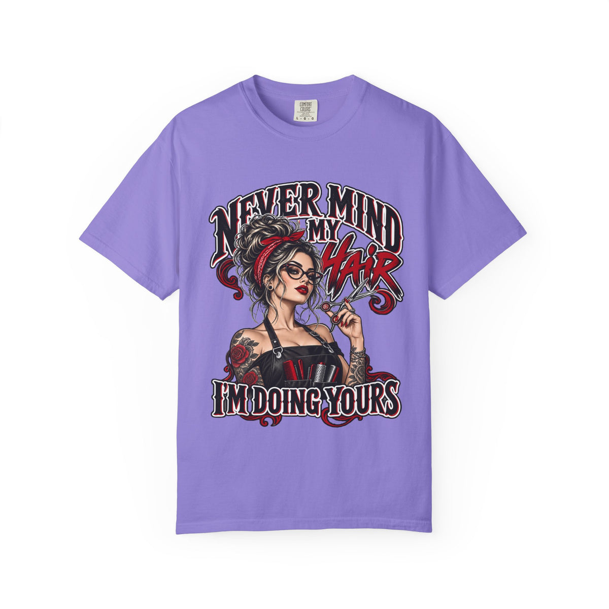 "Never Mind My Hair I'm Doing Yours" Hairstylist T-Shirt