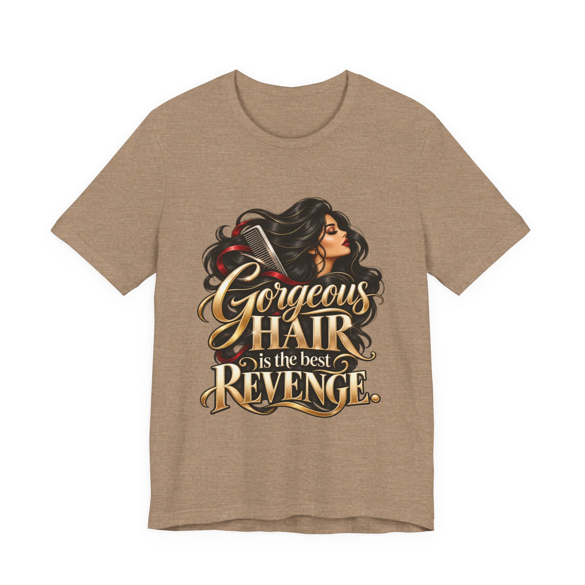 "Gorgeous Hair Is the Best Revenge" T-Shirt