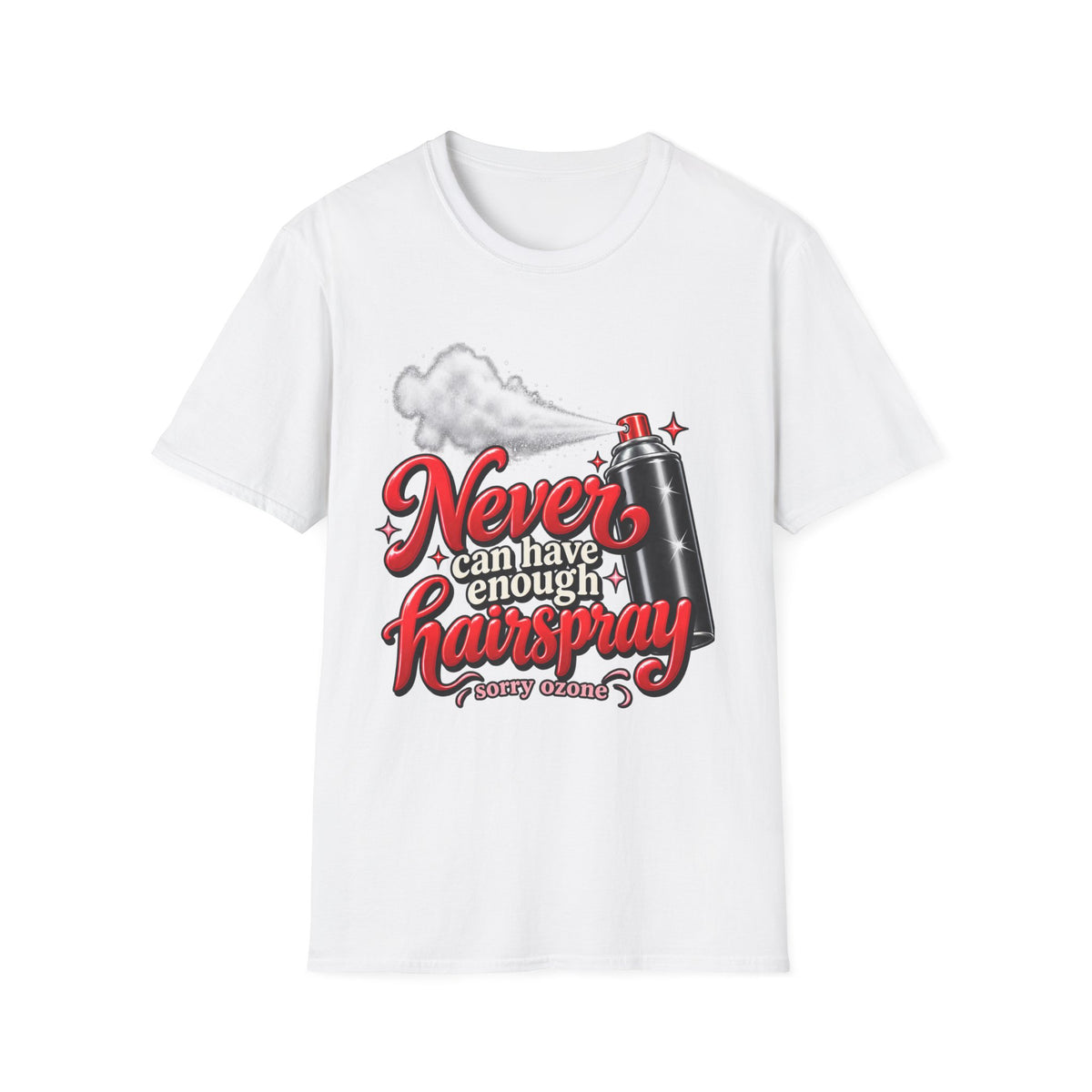"Never Can Have Enough Hairspray" Hairstylist T-Shirt