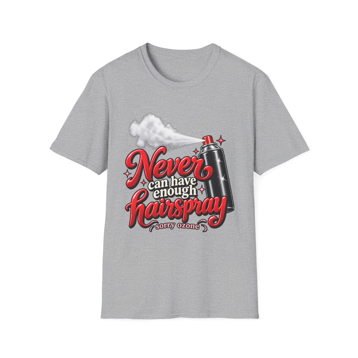"Never Can Have Enough Hairspray" Hairstylist T-Shirt