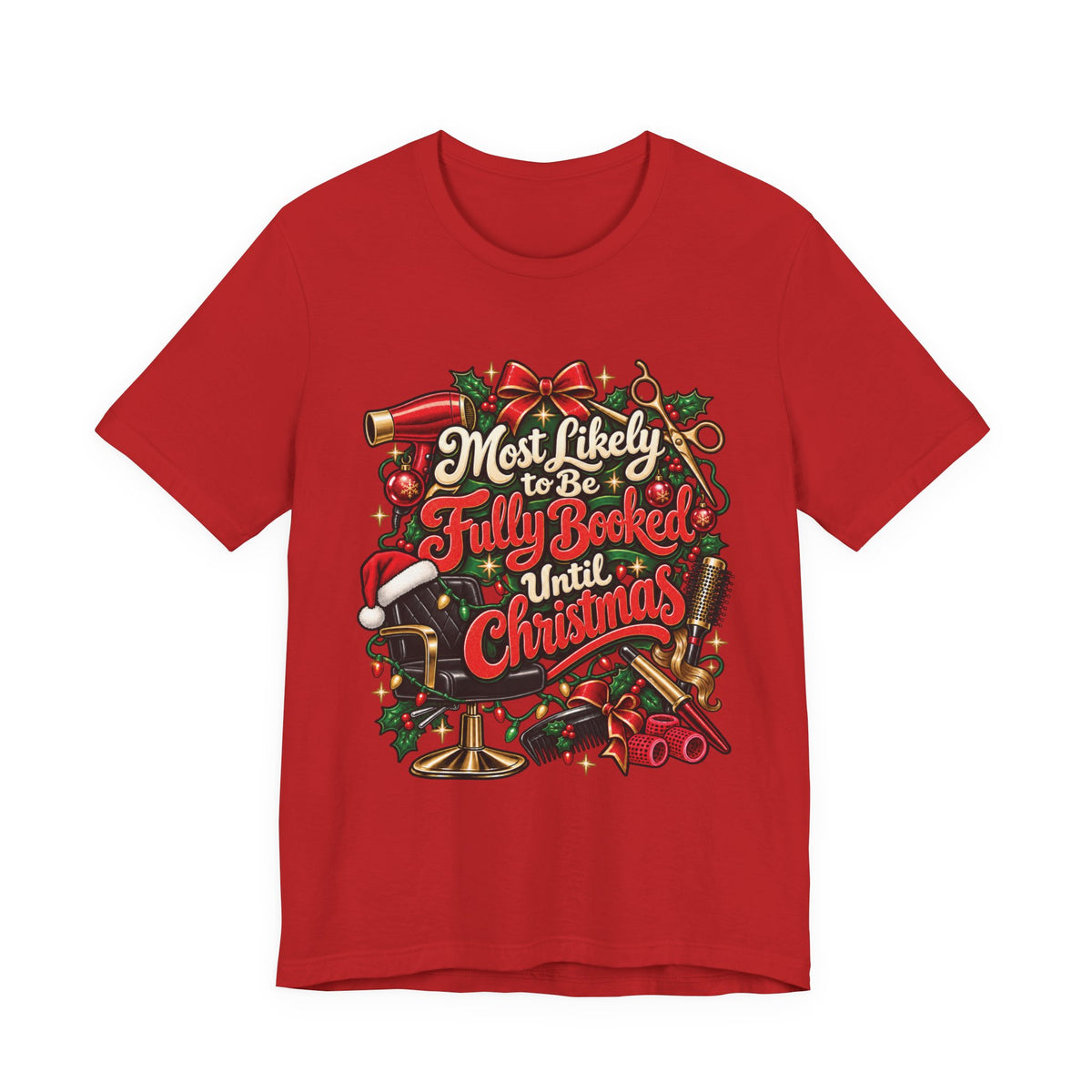 Christmas Hairstylist T-Shirt — “Most Likely to Be Fully Booked Until Christmas”
