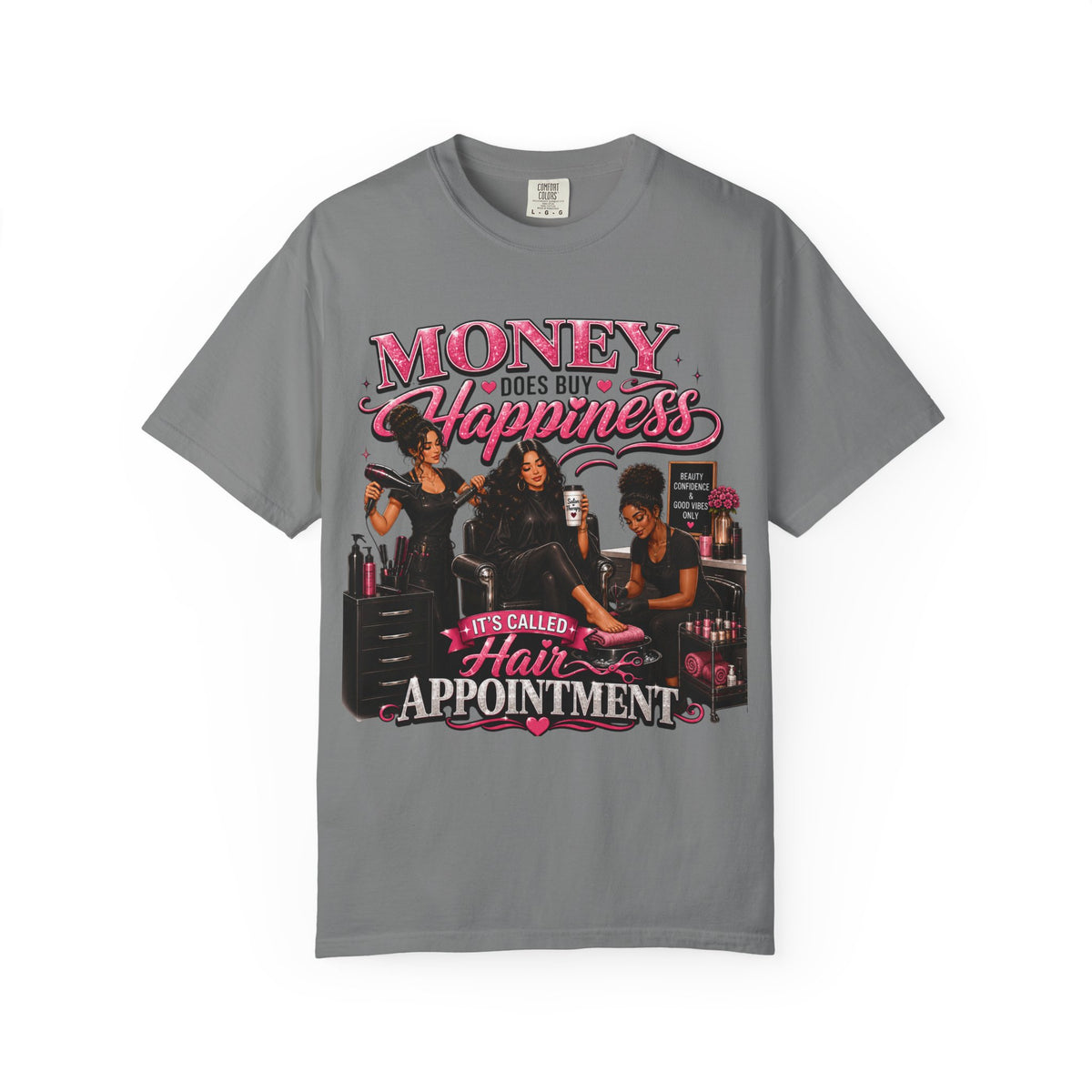 "Money Does Buy Happiness, It's Called a Hair Appointment" Graphic T-Shirt