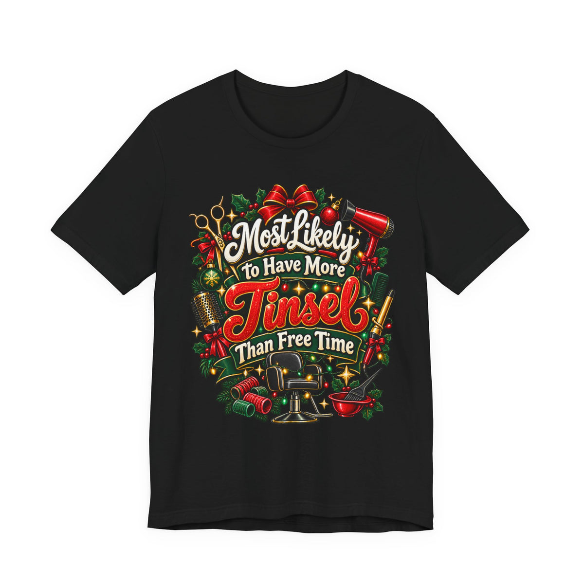 “Most Likely to Have More Tinsel Than Free Time” Hairstylist T-Shirt