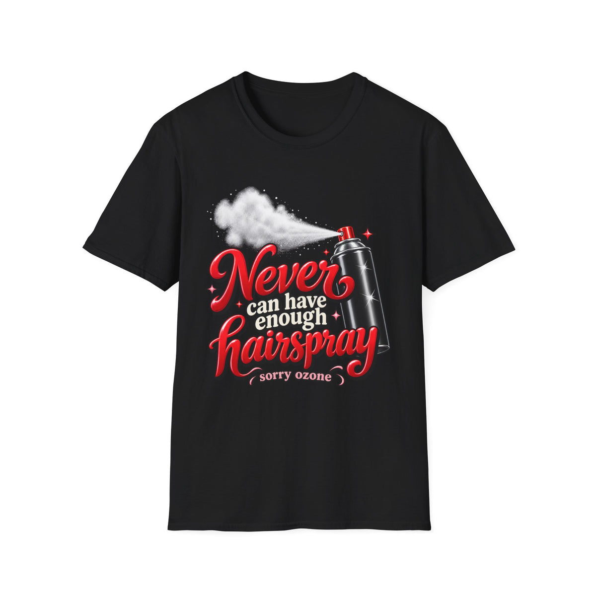 "Never Can Have Enough Hairspray" Hairstylist T-Shirt