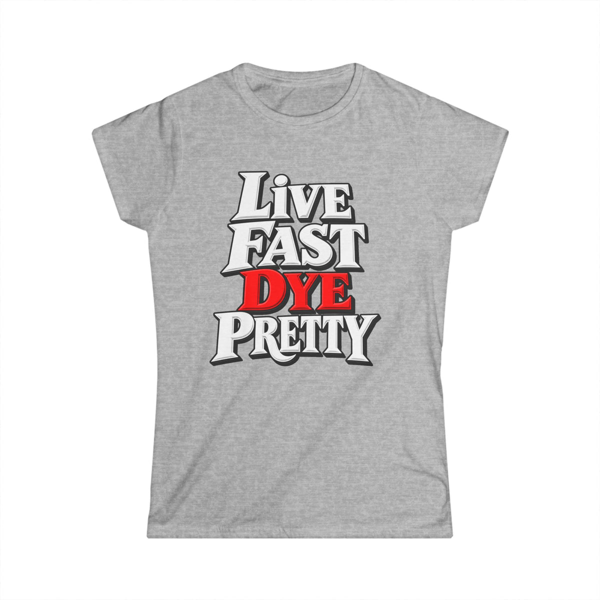 Women's "Live Fast Dye Pretty" T-Shirt"