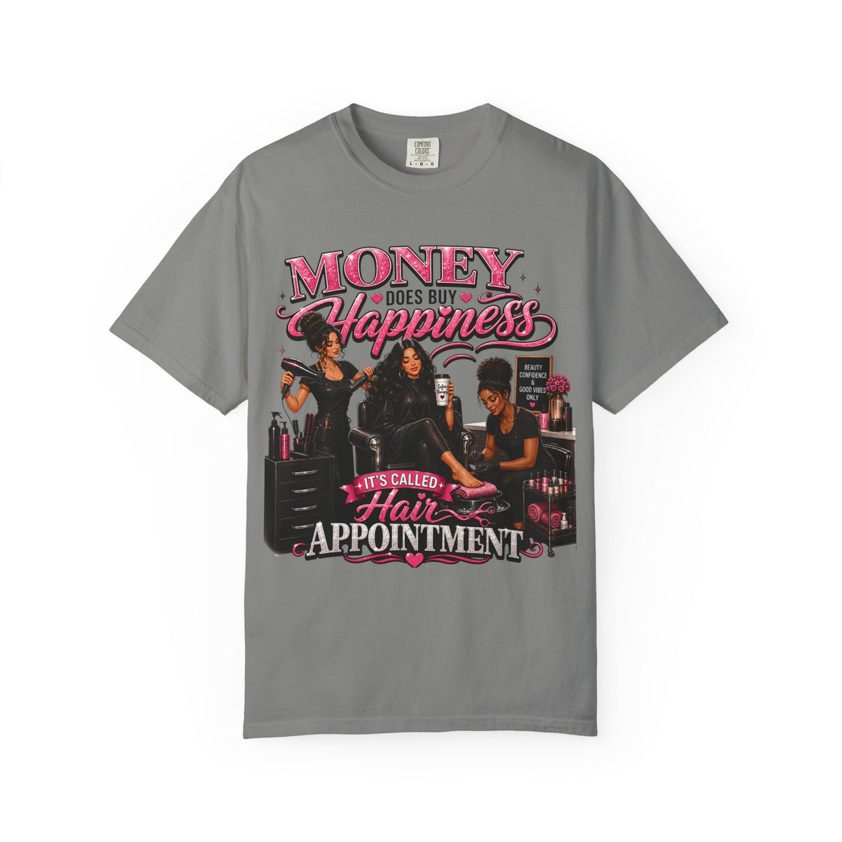 "Money Does Buy Happiness, It's Called a Hair Appointment" Graphic T-Shirt