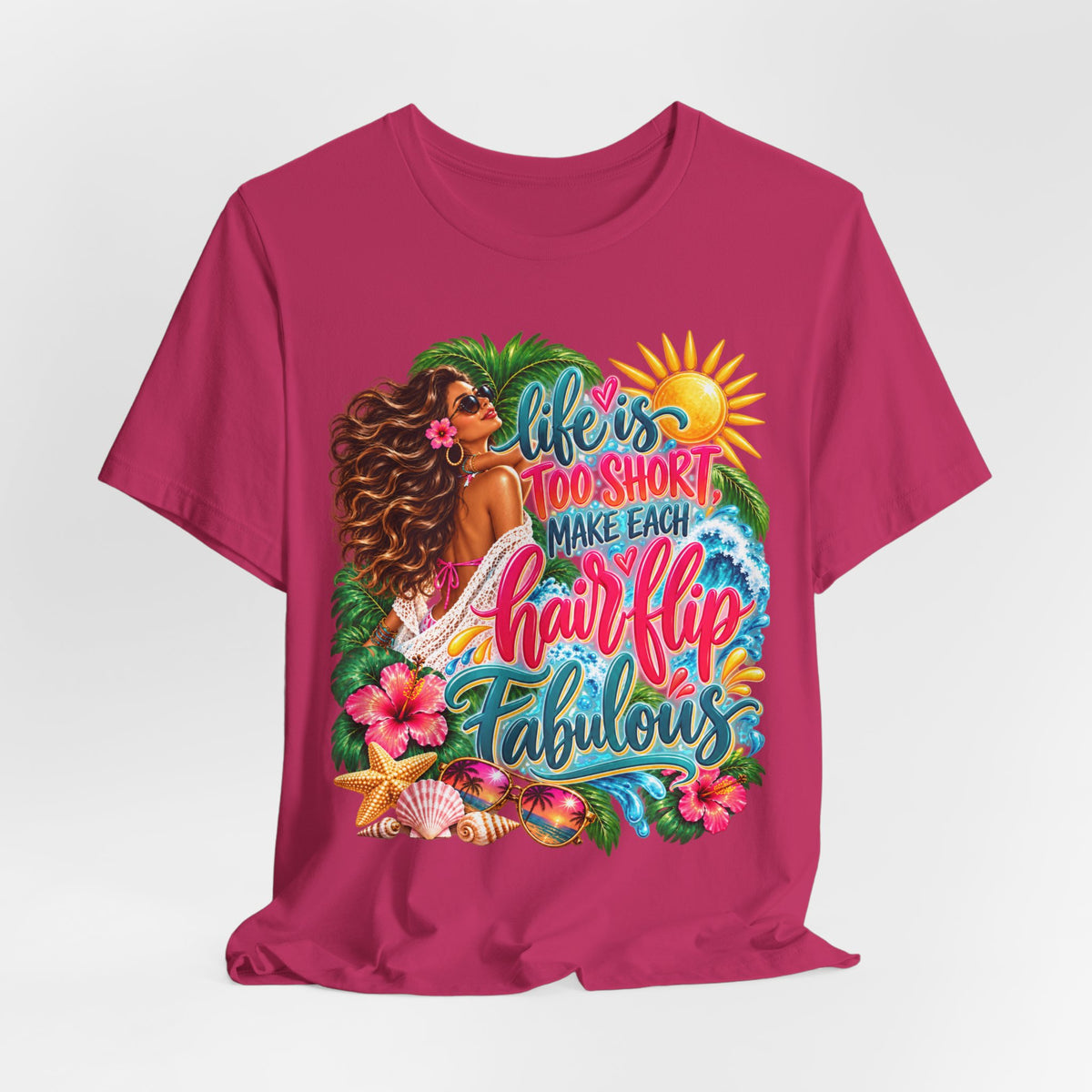 "Life’s Too Short, Make Each Hair Flip Fabulous" Tropical Beach T-Shirt