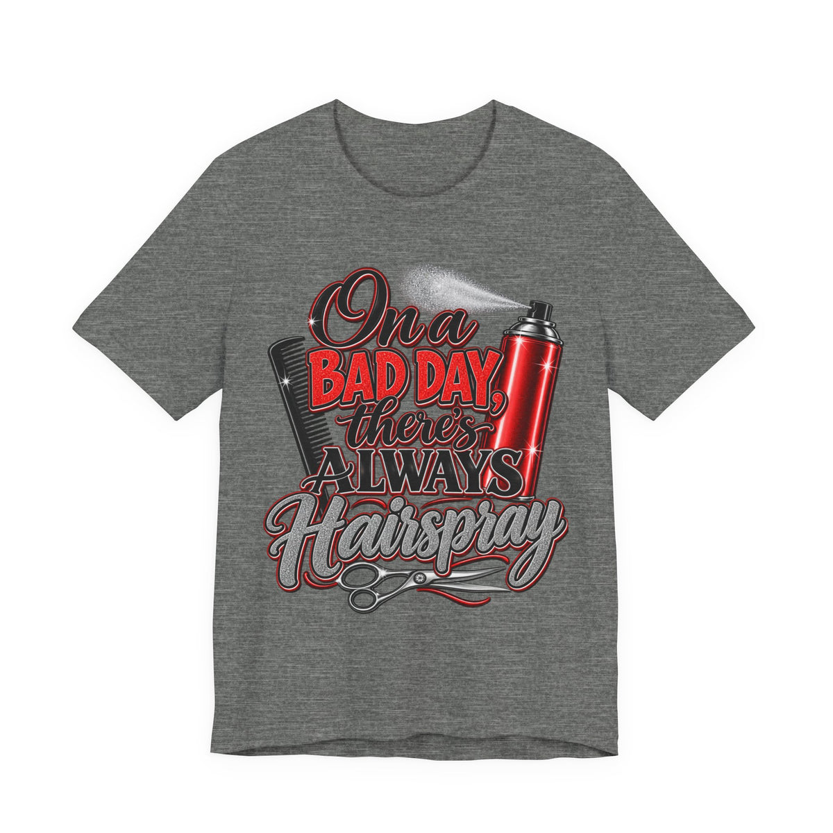 Hairspray Graphic Tee - "On a Bad Day There's Always Hairspray"