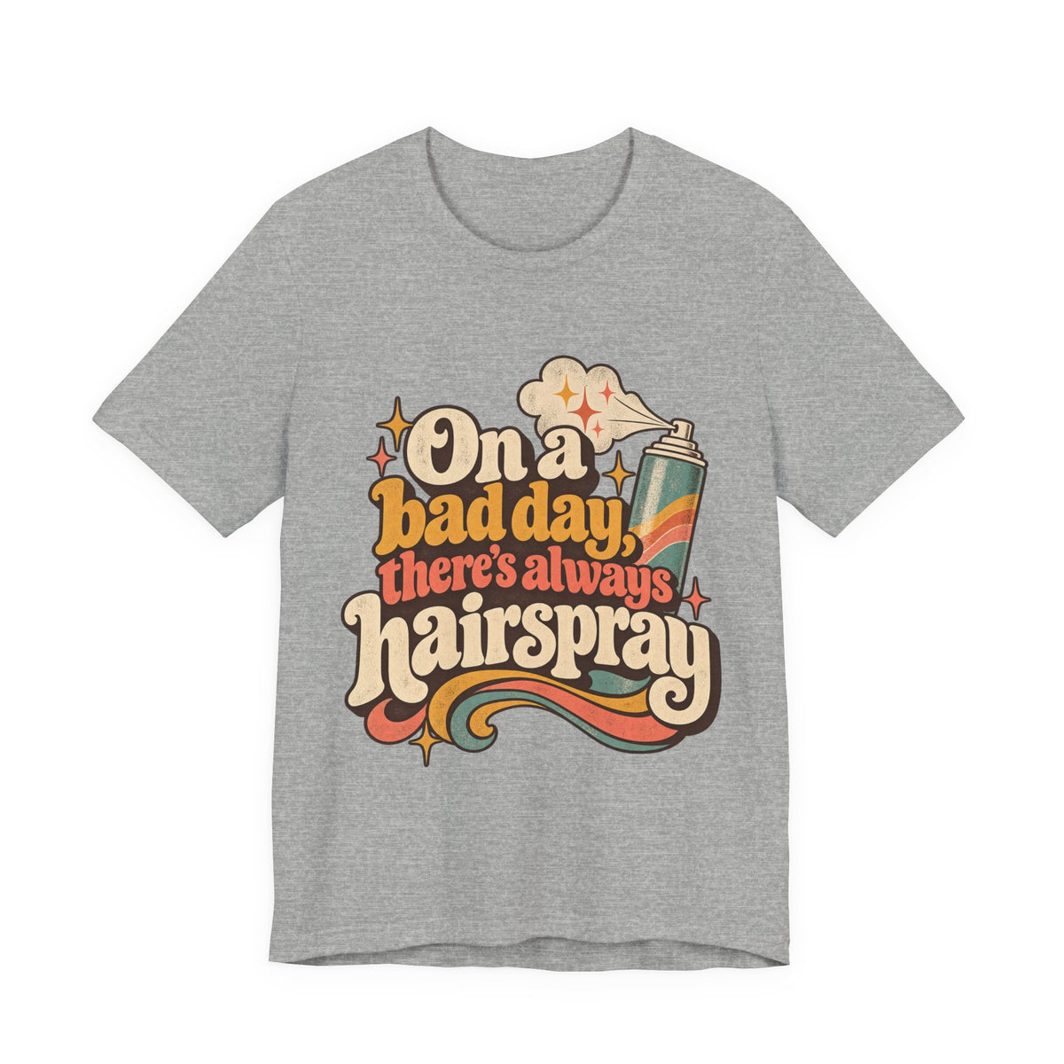 "On A Bad Day, There's Always Hairspray" Retro Graphic T-Shirt