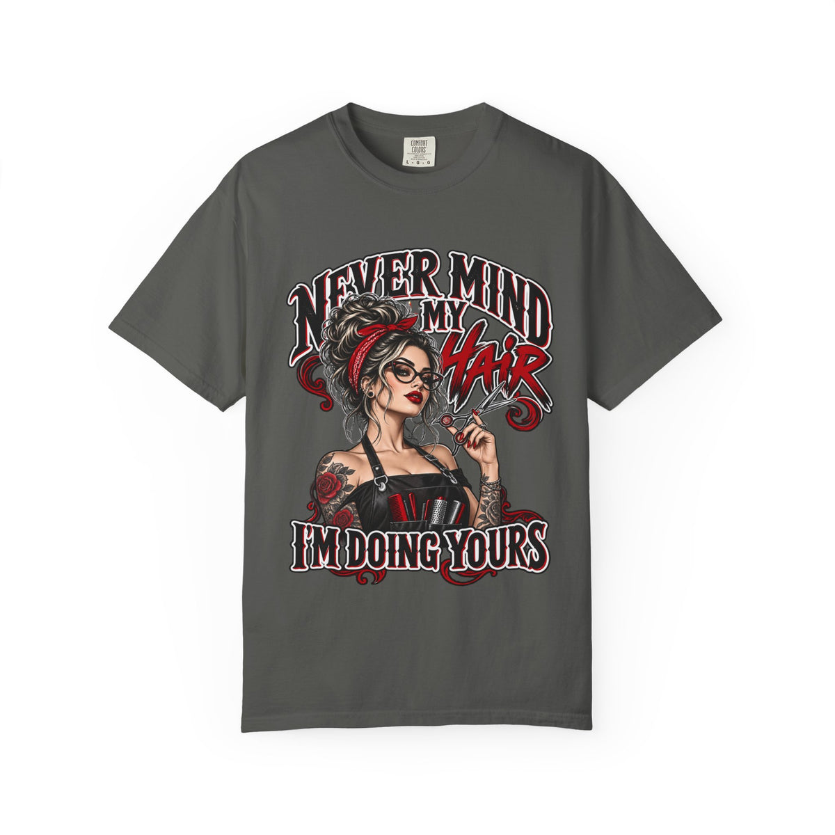 "Never Mind My Hair I'm Doing Yours" Hairstylist T-Shirt