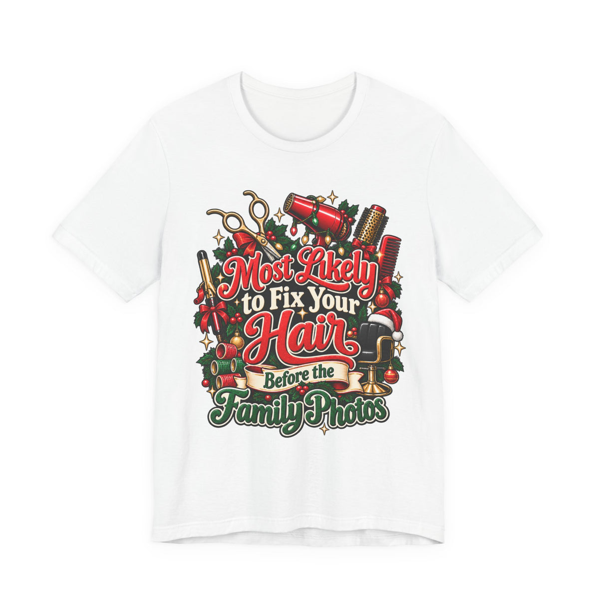 Hairstylist Christmas T-Shirt "Most Likely to Fix Your Hair Before the Family Photos"