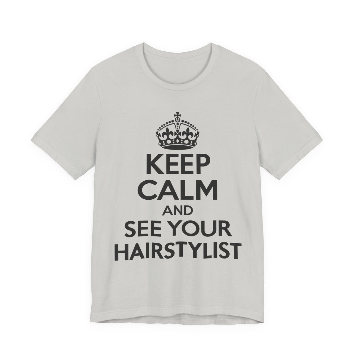 "Keep Calm and See Your Hairstylist" T-Shirt