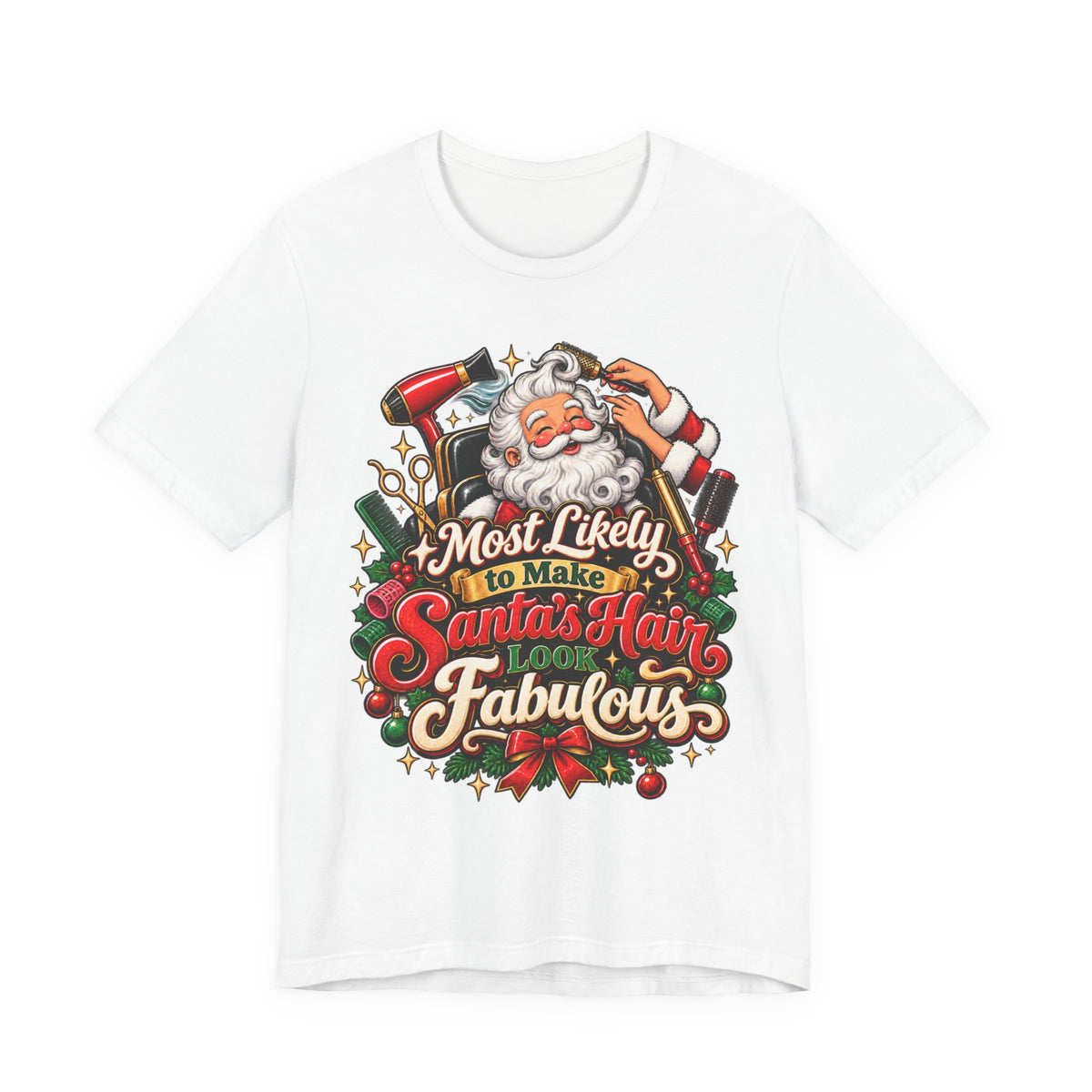 'Most Likely to Make Santa’s Hair Look Fabulous' Hairstylist Christmas T-Shirt