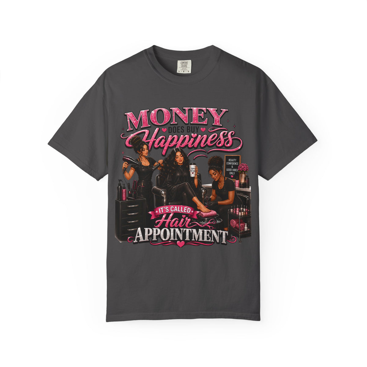"Money Does Buy Happiness, It's Called a Hair Appointment" Graphic T-Shirt