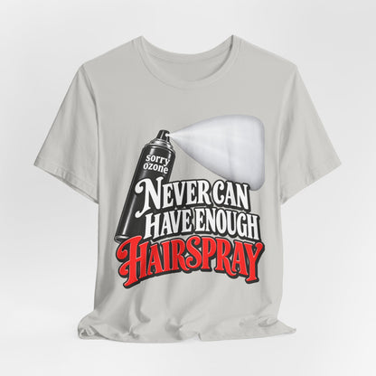 "Never Can Have Enough Hairspray" Retro Spray Can T‑Shirt