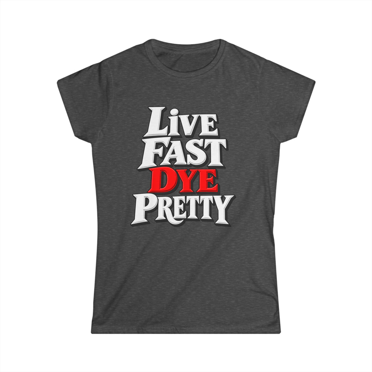 Women's "Live Fast Dye Pretty" T-Shirt"
