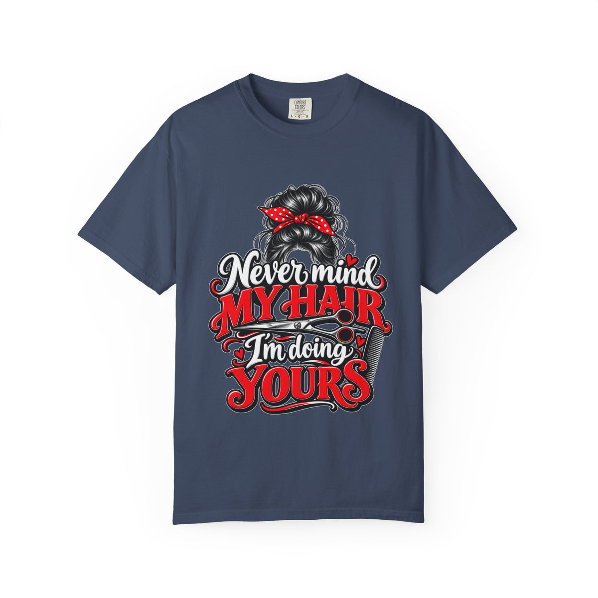 Vintage 'Never Mind My Hair I'm Doing Yours' Hairstylist T-Shirt
