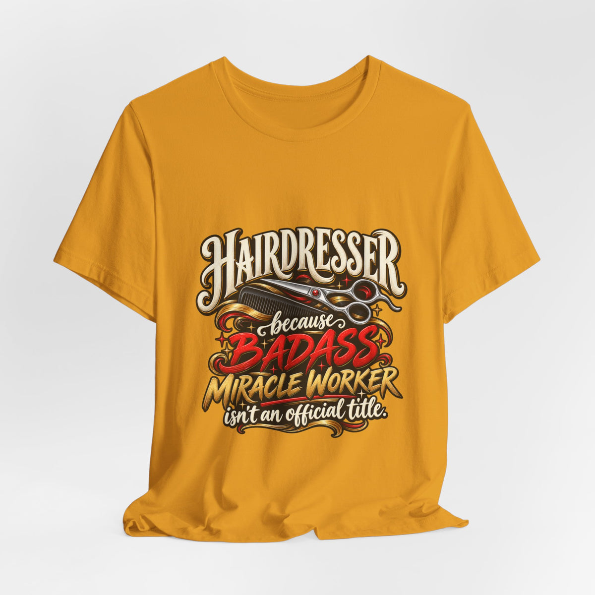 “Because Badass Miracle Worker Isn’t an Official Title” Graphic Tee