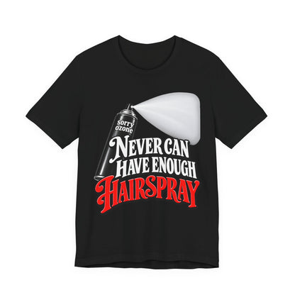 "Never Can Have Enough Hairspray" Retro Spray Can T‑Shirt