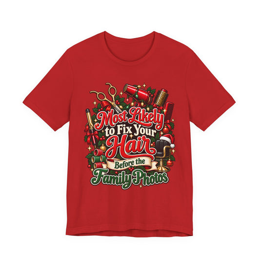 Hairstylist Christmas T-Shirt "Most Likely to Fix Your Hair Before the Family Photos"