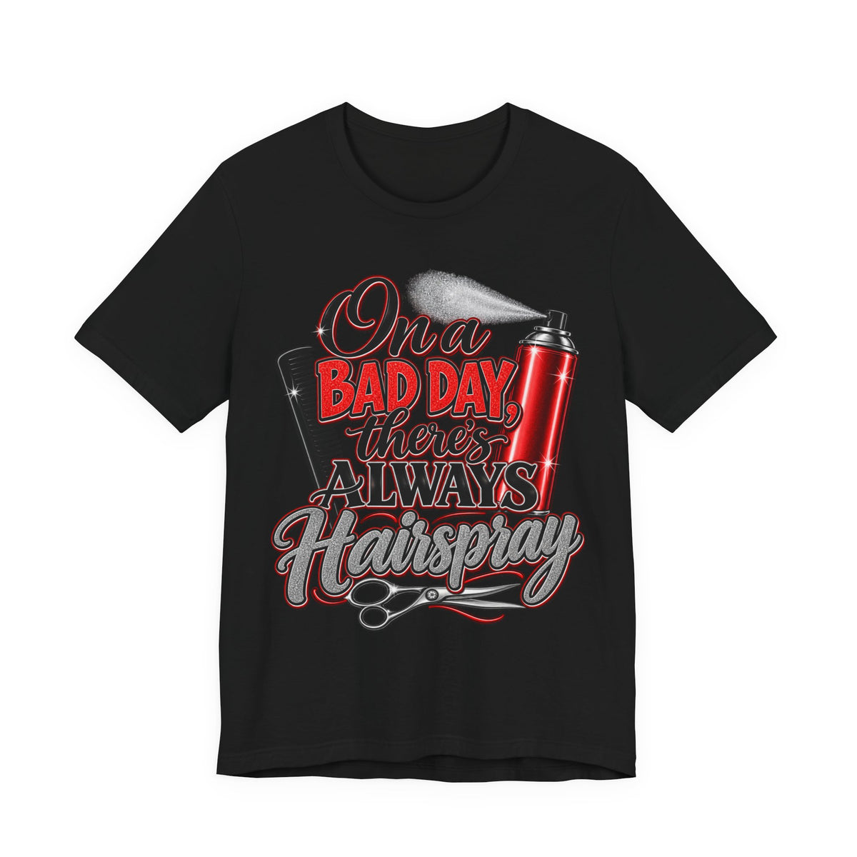 Hairspray Graphic Tee - "On a Bad Day There's Always Hairspray"