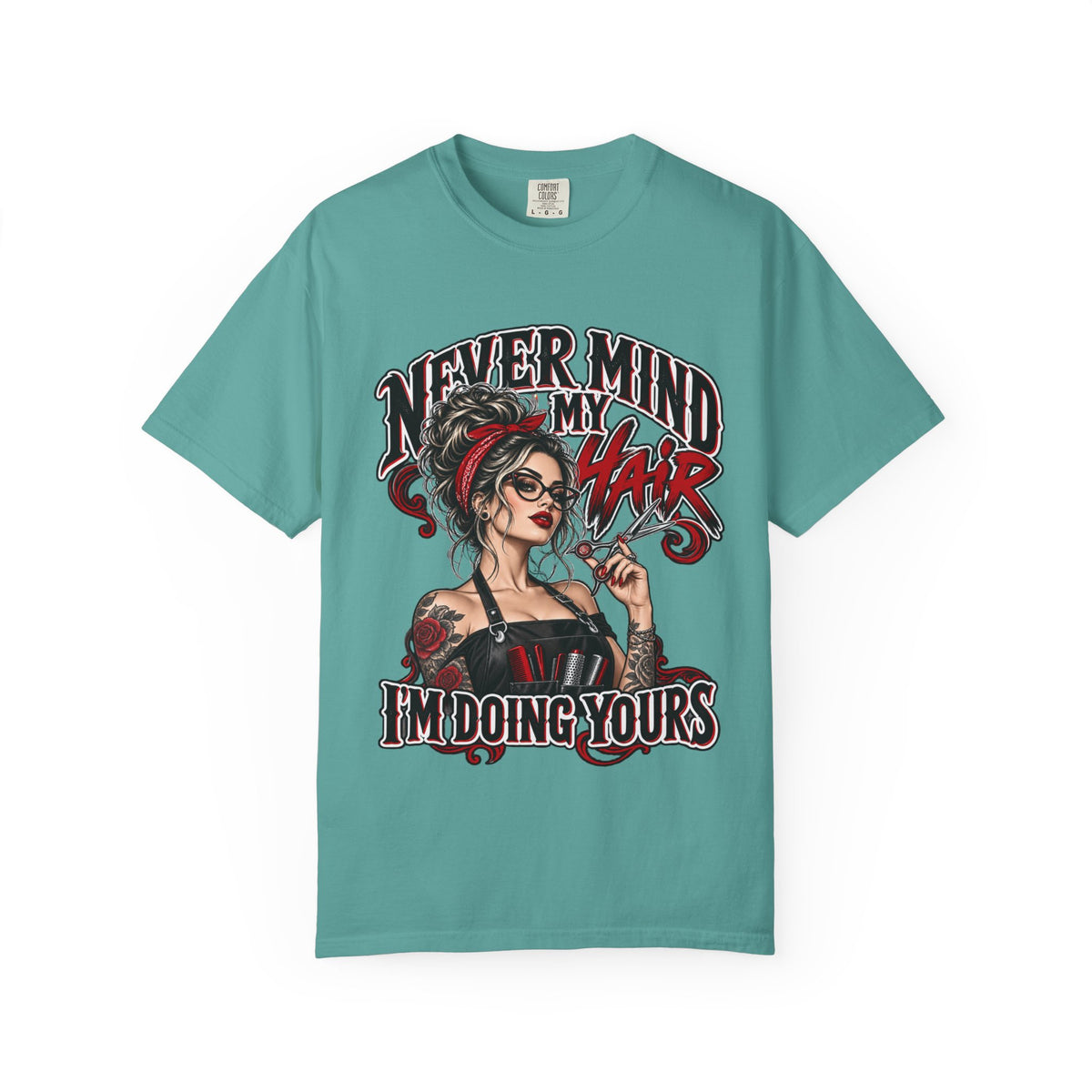 "Never Mind My Hair I'm Doing Yours" Hairstylist T-Shirt