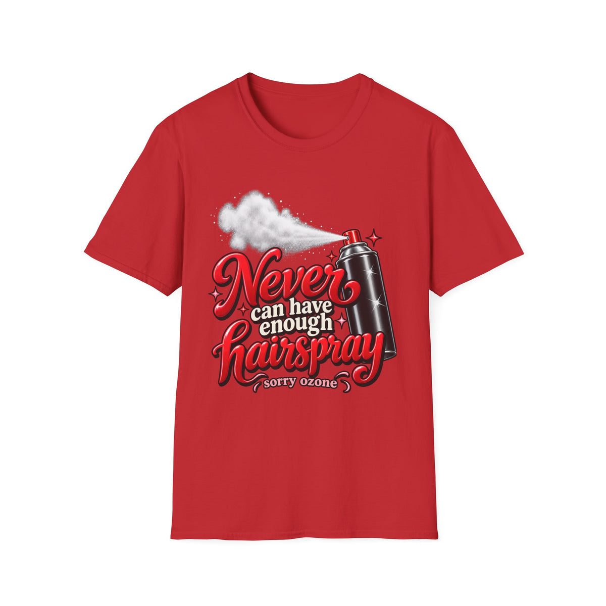 "Never Can Have Enough Hairspray" Hairstylist T-Shirt