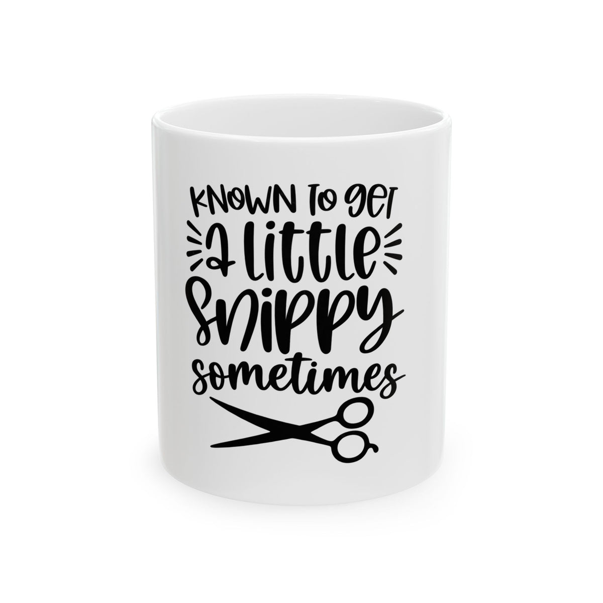 Hair Stylist Cup "Known to Get a Little Snippy Sometimes" Ceramic Coffee Cup