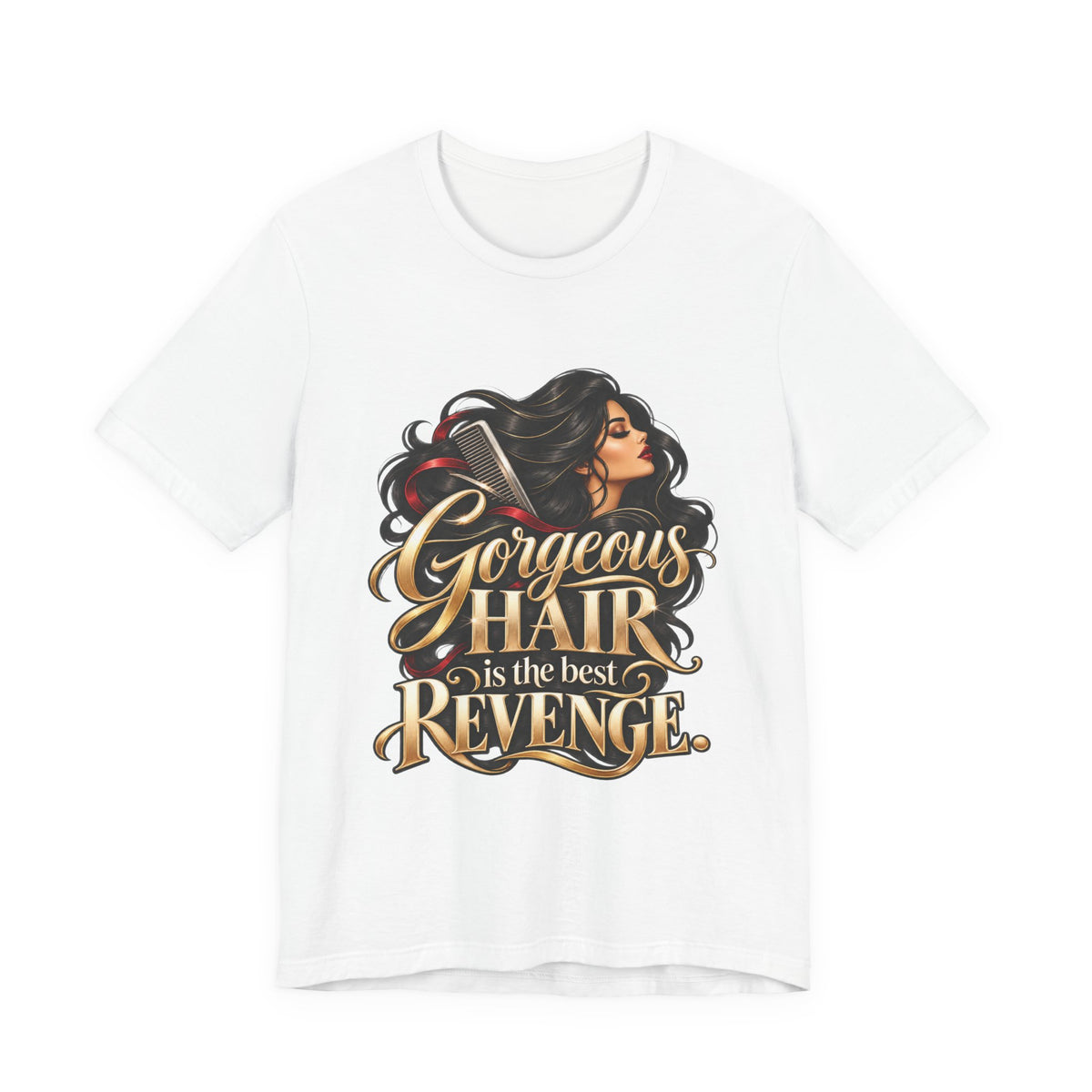 "Gorgeous Hair Is the Best Revenge" T-Shirt