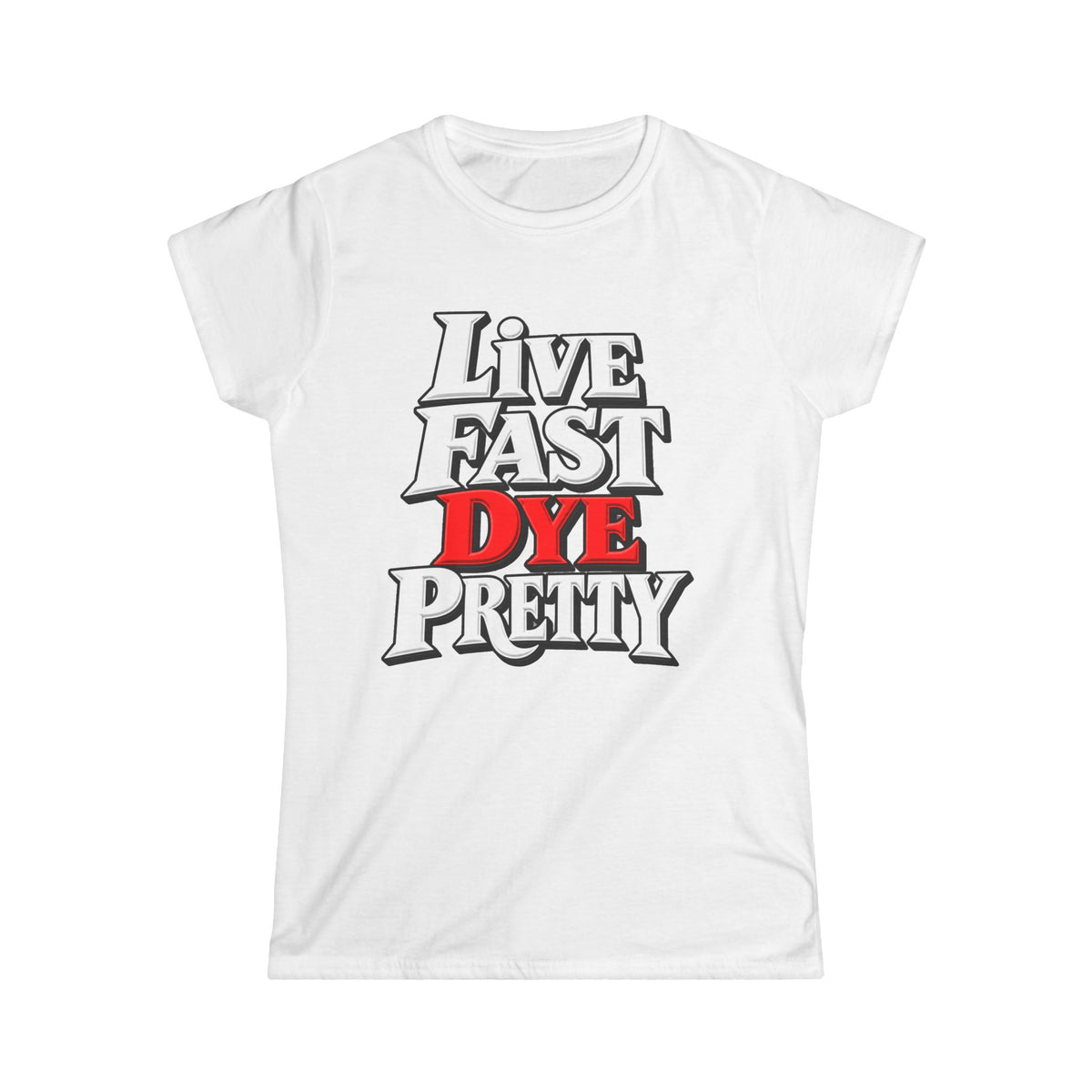 Women's "Live Fast Dye Pretty" T-Shirt"